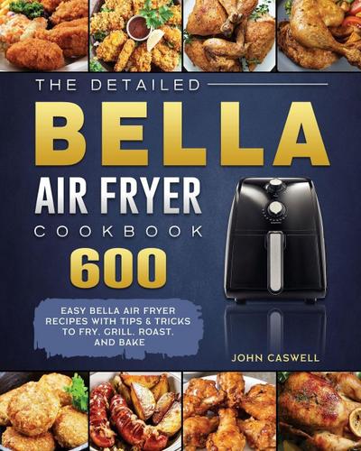 The Detailed Bella Air Fryer Cookbook