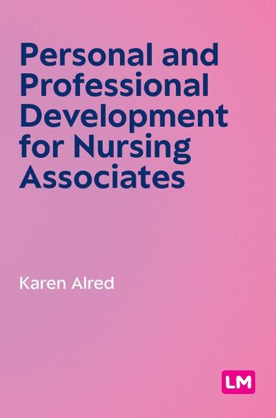 Personal and Professional Development for Nursing Associates (First edition)