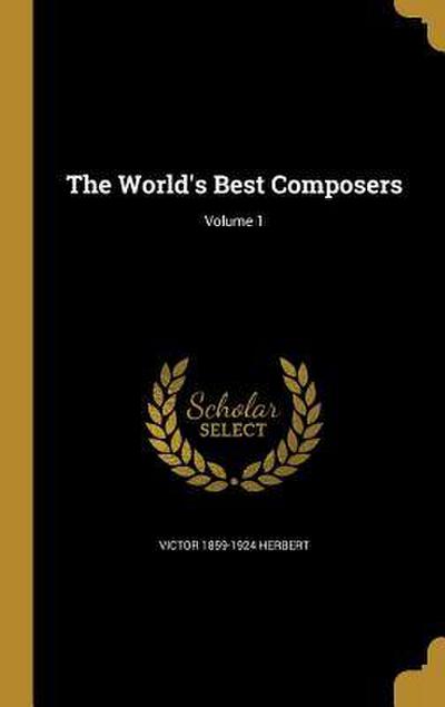 The World’s Best Composers; Volume 1