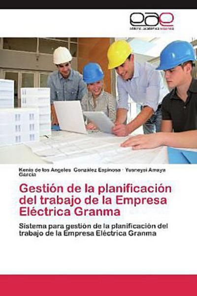 Gestión de la planificación del trabajo de la Empresa Eléctrica Granma
