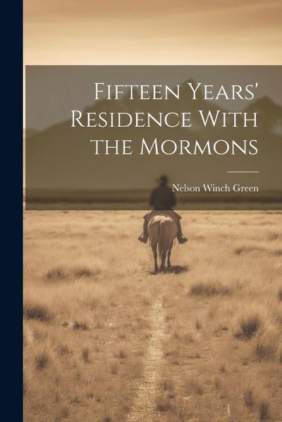 Fifteen Years’ Residence With the Mormons