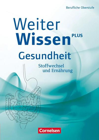 WeiterWissen - Gesundheit: Stoffwechsel und Ernährung