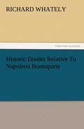 Historic Doubts Relative To Napoleon Buonaparte