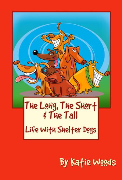 The Long, The Short And The Tall (The Rescue Dogs, #1)