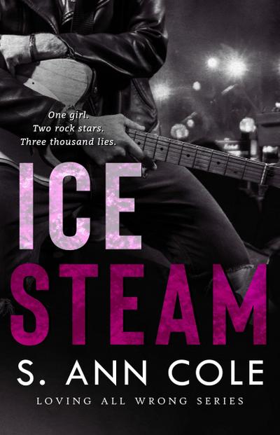Ice Steam: A Duet (Loving All Wrong, #3)