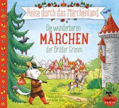 Reise durch das Märchenland - Die wunderbaren Märchen der Brüder Grimm