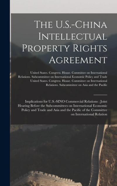 The U.S.-China Intellectual Property Rights Agreement: Implications for U.S.-SINO Commercial Relations: Joint Hearing Before the Subcommittees on Inte