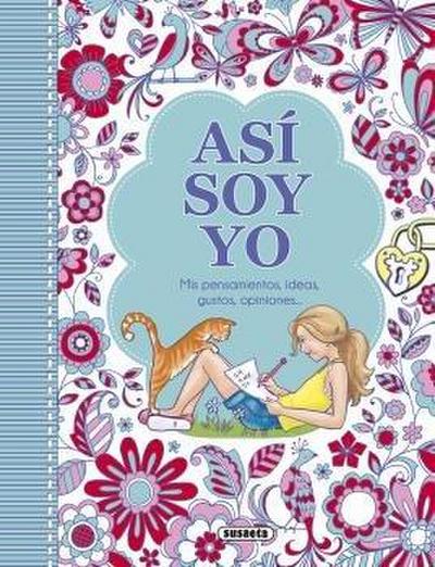 Así soy yo : mis pensamientos, ideas, gustos, opiniones