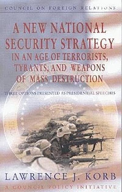 A   New National Security Strategy in an Age of Terrorists, Tyrants, and Weapons of Mass Destruction: Three Options Presented as Presidential Speeches