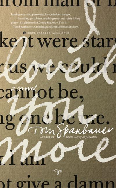 Spanbauer, T: I Loved You More
