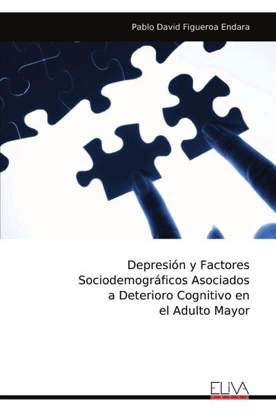 Depresión y Factores Sociodemográficos Asociados a Deterioro Cognitivo en el Adulto Mayor