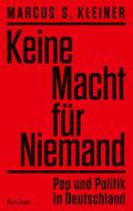 Keine Macht für Niemand. Pop und Politik in Deutschland von Marcus S Kleiner | Buch