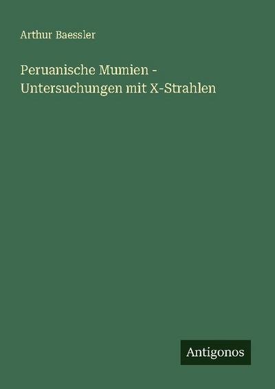 Peruanische Mumien - Untersuchungen mit X-Strahlen