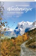 45 faszinierende Wanderungen im Berner Oberland