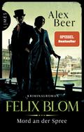 Felix Blom - Mord an der Spree von Alex Beer | Taschenbuch