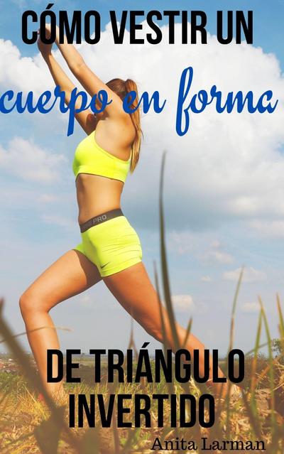 Como vestir un cuerpo en forma de triangulo invertido