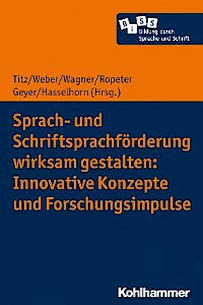 Sprach- und Schriftsprachförderung wirksam gestalten: Innovative Konzepte und Forschungsimpulse