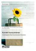 Korrekt konsumieren. Die ökologische Macht des bewussten Einkaufens