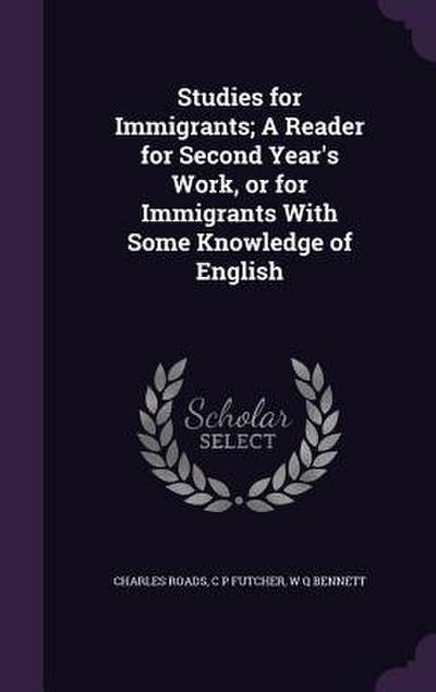 Studies for Immigrants; A Reader for Second Year’s Work, or for Immigrants With Some Knowledge of English