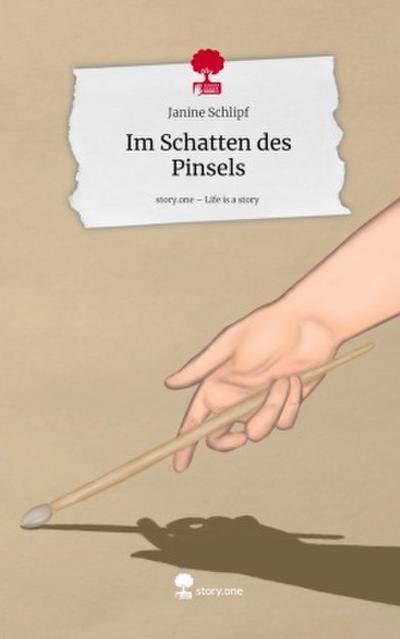 Im Schatten des Pinsels. Life is a Story - story.one