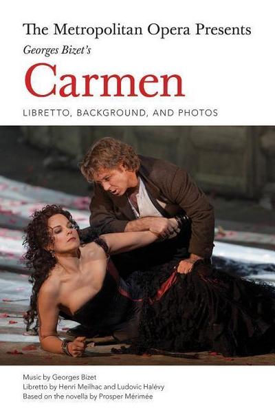 The Metropolitan Opera Presents: Georges Bizet’s Carmen: Libretto, Background and Photos