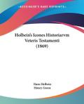 Holbein’s Icones Historiarvm Veteris Testamenti (1869)
