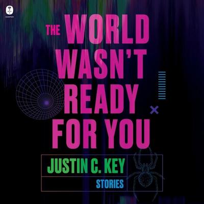 The World Wasn’t Ready for You: Stories