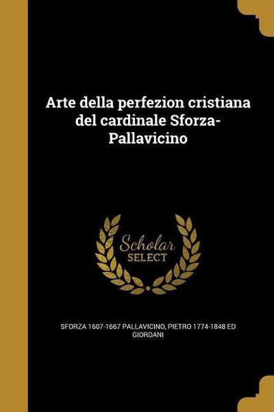 Arte della perfezion cristiana del cardinale Sforza-Pallavicino