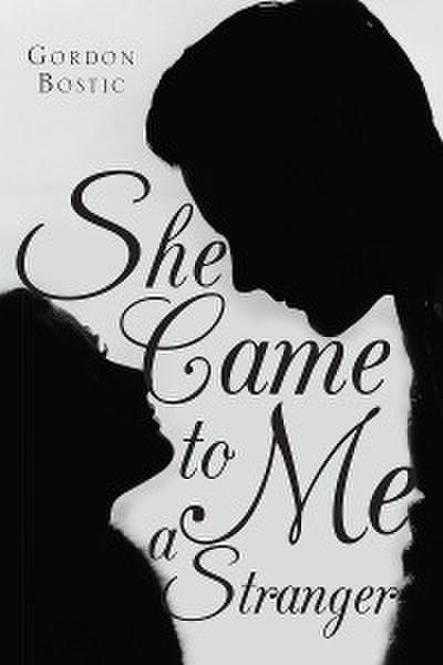 She Came to Me a Stranger