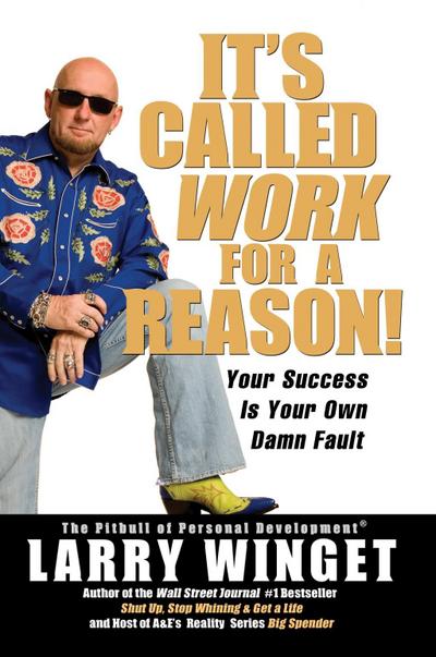 It’s Called Work for a Reason!