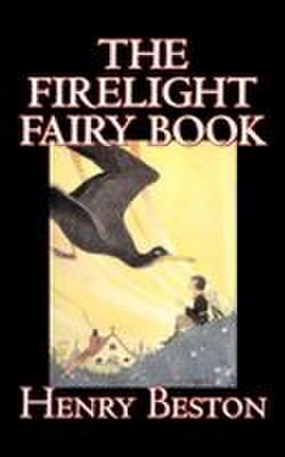 The Firelight Fairy Book by Henry Beston, Juvenile Fiction, Fairy Tales & Folklore, Anthologies