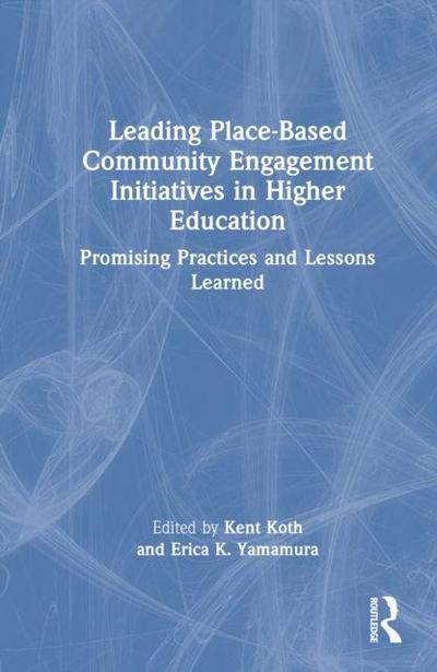 Leading Place-Based Community Engagement Initiatives in Higher Education