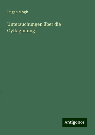 Mogk, E: Untersuchungen über die Gylfaginning