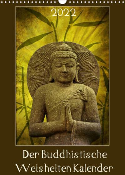 Der Buddhistische Weisheiten Kalender (Wandkalender 2022 DIN A3 hoch)