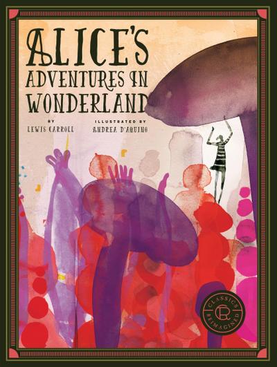 Carroll, L: Classics Reimagined Alice’s Adventures in Wonder