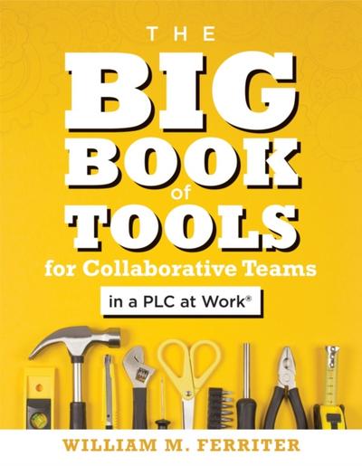 Big Book of Tools for Collaborative Teams in a PLC at Work®