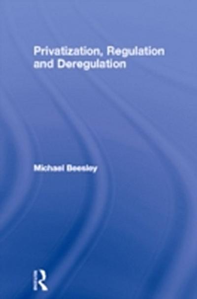 Privatization, Regulation and Deregulation