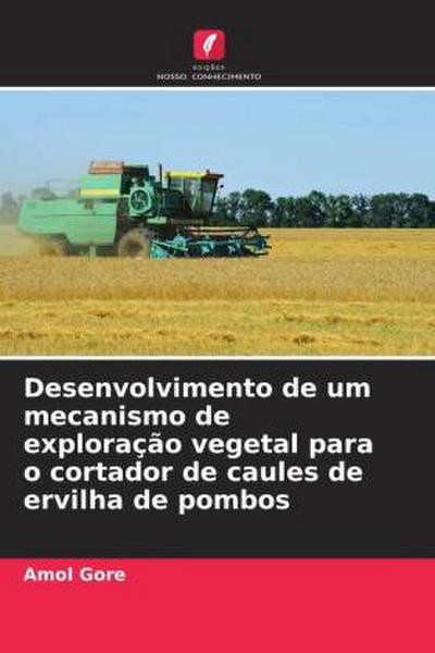 Desenvolvimento de um mecanismo de exploração vegetal para o cortador de caules de ervilha de pombos