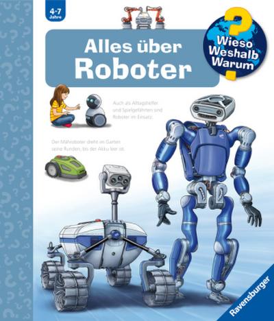 Wieso? Weshalb? Warum?, Band 47 - Alles über Roboter