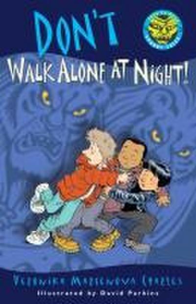 Don’t Walk Alone at Night!