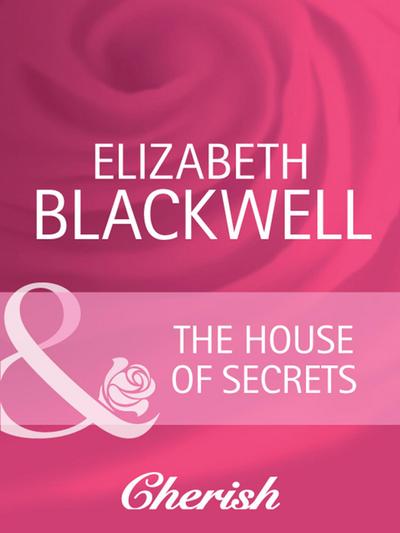 The House Of Secrets (Mills & Boon Cherish) (Everlasting Love, Book 16)