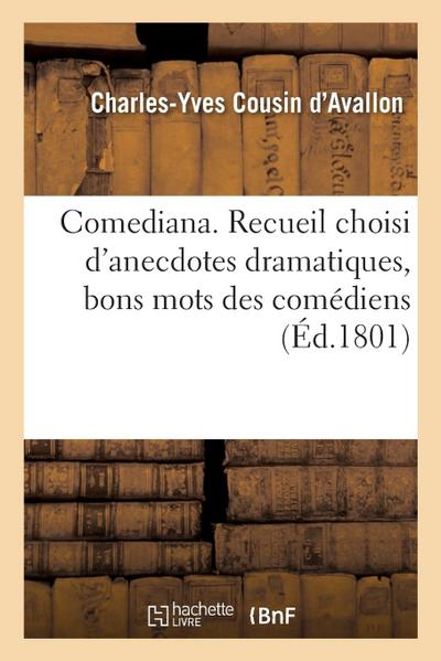 Comediana, Ou Recueil Choisi d’Anecdotes Dramatiques, Bons Mots Des Comédiens