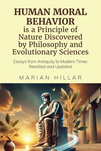 HUMAN MORAL BEHAVIOR is A Principle of Nature Discovered by Philosophy And Modern Evolutionary Sciences