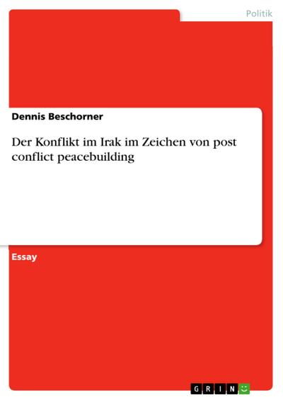 Der Konflikt im Irak im Zeichen von post conflict peacebuilding