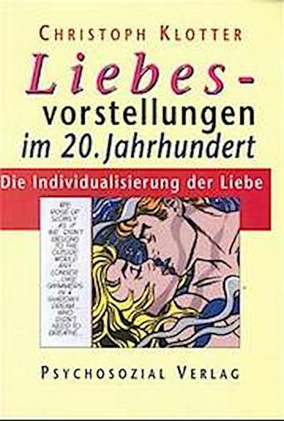Liebesvorstellungen im 20. Jahrhundert