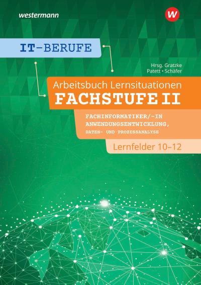 IT-Berufe. Lernsituationen Fachstufe Lernfelder 10-12 Fachinformatiker Anwendungsentwicklung: Arbeitsbuch