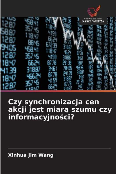 Czy synchronizacja cen akcji jest miar¿ szumu czy informacyjno¿ci?