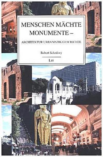 Menschen Mächte Monumente - Architektur Urbanistik Geschichte - Robert Schediwy