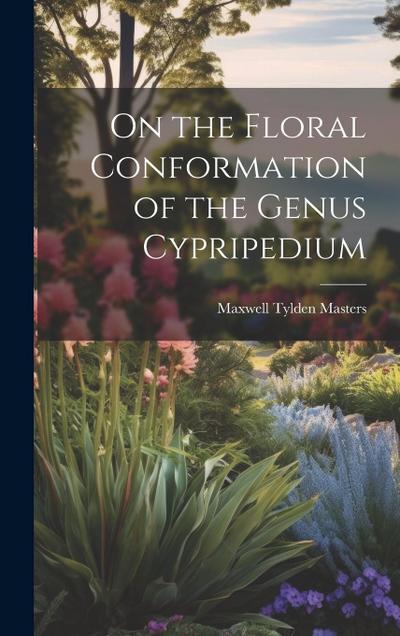 On the Floral Conformation of the Genus Cypripedium