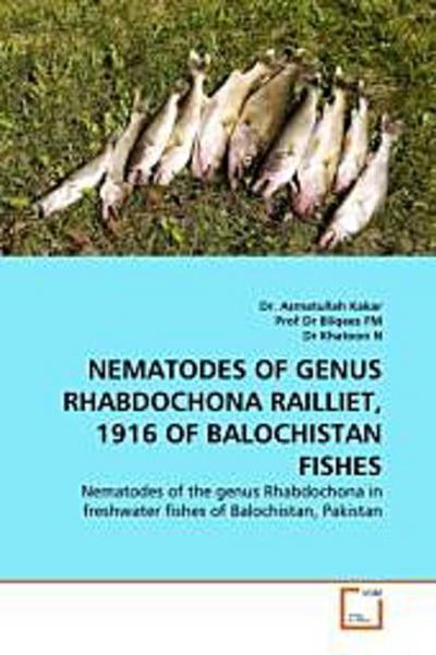 NEMATODES OF GENUS RHABDOCHONA RAILLIET, 1916 OF BALOCHISTAN FISHES